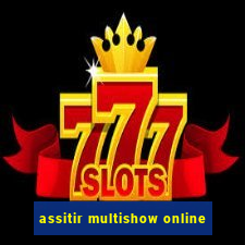 assitir multishow online